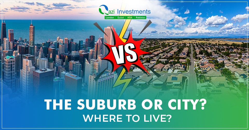 The Suburb or City Where to live